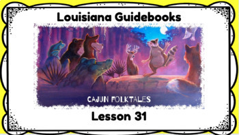 Preview of Louisiana Guidebooks, Cajun Folktales Lesson 31 Flipchart