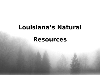 Preview of Louisiana Natural Resources Powerpoint
