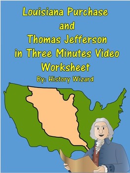 Preview of Louisiana Purchase and Thomas Jefferson in Three Minutes Video Worksheet