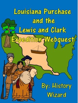 Preview of Louisiana Purchase and the Lewis and Clark Expedition Webquest