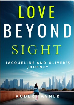 Preview of Love Beyond Sight -Jacqueline and Oliver's Journey By AUBERT AVNER