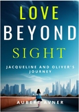Love Beyond Sight -Jacqueline and Oliver's Journey By AUBE
