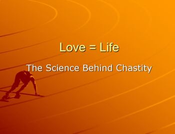 Preview of Love = Life:  The Science Behind Chastity