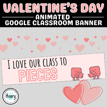 Preview of Love Pieces Animated Valentines Day Google Classroom Banner February Headers GIF