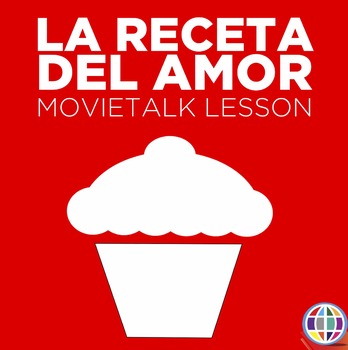 MovieTalk Unit: La receta del amor (Love Recipe / Reflexive verbs)