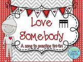 Love Somebody: A folk song to teach tika-tika