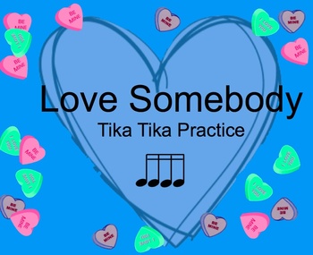 Preview of Love Somebody- TikaTika practice, Elementary Music, Kodaly, Valentines Day