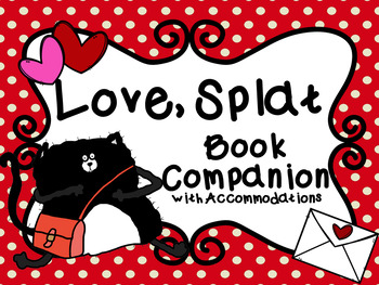 Preview of Love, Splat Book Companion with NO PREP Accommodations