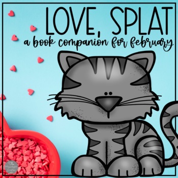 Preview of Love, Splat Book Companion with SEL Activities