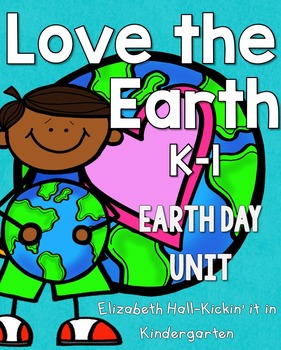 Preview of Love The Earth-Earth Day Unit
