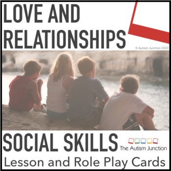 Preview of Love and Relationships SOCIAL SKILLS AUTISM