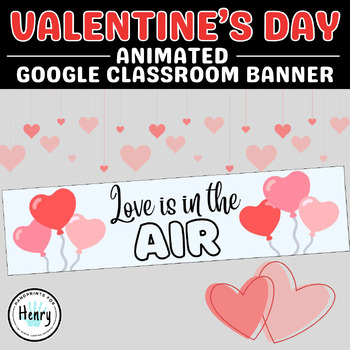 Preview of Love in Air Animated Valentines Day Google Classroom Banner February Headers GIF
