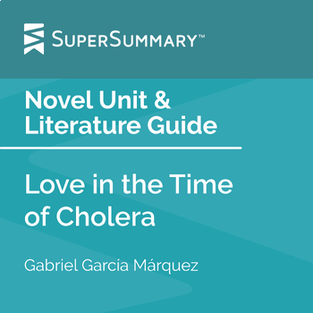 Love in the Time of Cholera Novel Unit & Literature Guide by SuperSummary