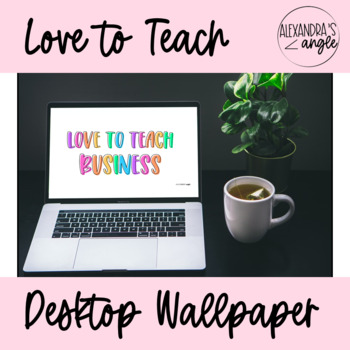 Preview of Love to Teach Business | Desktop Wallpaper