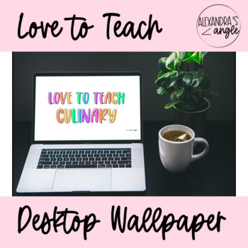 Preview of Love to Teach Culinary | Desktop Wallpaper