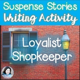 Loyalist Shopkeeper: Suspense Writing Activity