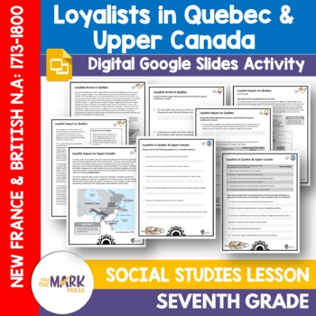 Loyalists Arrive in Quebec & Upper Canada Gr 7 Google Slides Lesson ...