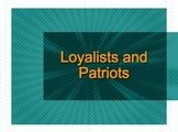 Loyalists and Patriots PPT Lesson