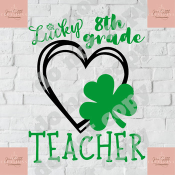 Preview of Lucky 8th grade Teacher SVG and PNG--300 dpi, St. Patrick's Day shirt svg
