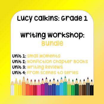 Preview of Lucy Calkins Lesson Plans - Grade 1 Writing: BUNDLE (4 Units)