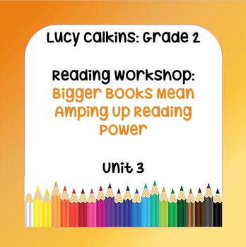 Preview of Lucy Calkins Lesson Plans - Grade 2 Reading - Bigger Books Mean... (Unit 3)