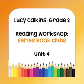 Preview of Lucy Calkins Lesson Plans - Grade 2 Reading: Series Book Clubs (Unit 4)