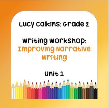 Preview of Lucy Calkins Lesson Plans -Grade 2 Writing: Improving Narrative Writing (Unit 1)