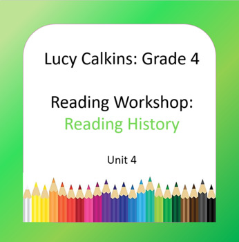Preview of Lucy Calkins Lesson Plans - Grade 4 Reading: Reading History (Unit 3)