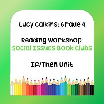 Preview of Lucy Calkins Lesson Plans - Grade 4 Reading: Social Issues Book Clubs (If/Then)