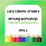 Lucy Calkins Lesson Plans - Grade 4 Writing: The Arc of a 