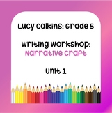 Lucy Calkins Lesson Plans - Grade 5 Writing: Narrative Cra