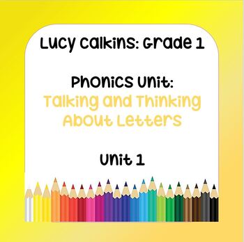 Preview of Lucy Calkins Lessons- Grade 1 Phonics: Talking & Thinking about Letters (Unit 1)
