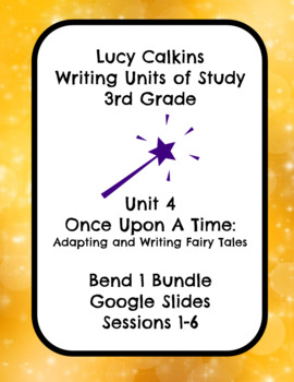 Preview of Lucy Calkins Once Upon a Time Fairy Tale Writing 3rd Grade Bend 1 Slides