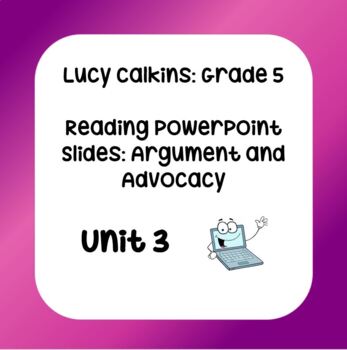 Preview of Lucy Calkins Power Points - Grade 5 Reading: Argument and Advocacy (Unit 3)