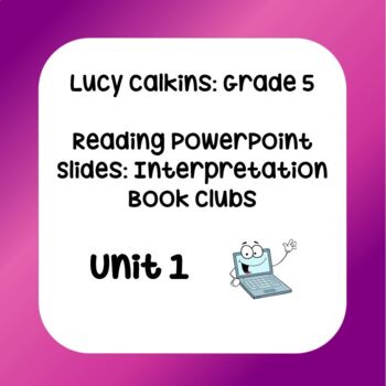 Preview of Lucy Calkins Power Points - Grade 5 Reading: Interpretation Book Clubs (Unit 1)