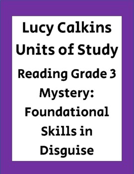 Preview of Lucy Calkins Reading Grade 3; Mystery: Foundational Skills in Disguise