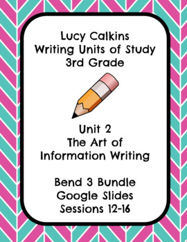 Preview of Lucy Calkins The Art of Information Writing 3rd Grade Bend 3 Slides