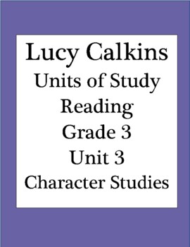 Preview of Lucy Calkins Units of Study: Reading Grade 3 Unit 3; Character Studies