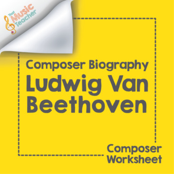 Preview of Ludwig van Beethoven | Composer Biography & Worksheet