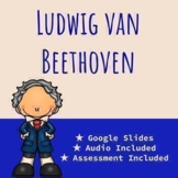 Ludwig van Beethoven - Google Slides Presentation + Form A