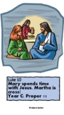 Luke 10 Mary spends time with Jesus. Martha is cross! Year
