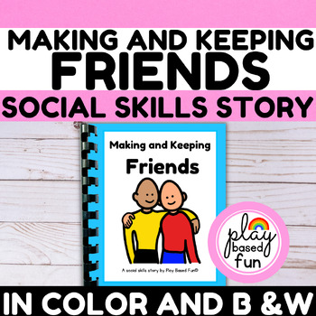 Preview of MAKING AND KEEPING FRIENDS SOCIAL STORIES, PLAYING WITH FRIENDS SOCIAL STORY