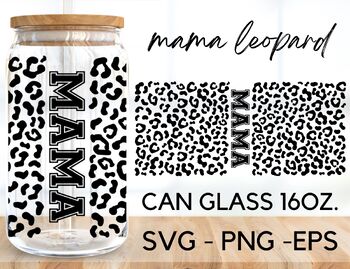 https://ecdn.teacherspayteachers.com/thumbitem/MAMA-Leopard-libbey-16-Oz-can-glass-Wrap-SVG-9497355-1683259651/original-9497355-1.jpg