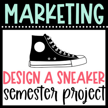 Preview of MARKETING | Limited Edition Sneaker | Design a Shoe Semester Long Project