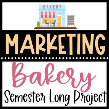 Preview of MARKETING a BAKERY SHOP - Semester Long Project