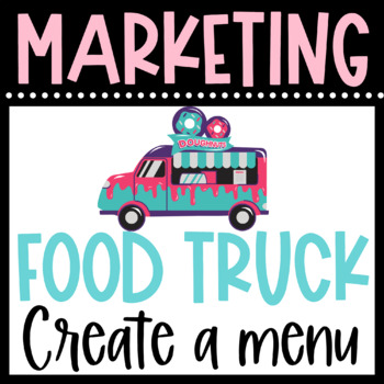 Preview of MARKETING a FOOD TRUCK - Designing a Food Truck Menu - Branding