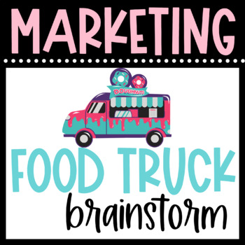 Preview of MARKETING a FOOD TRUCK - Invent a New Food Truck - Brainstorm Page