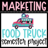 MARKETING a FOOD TRUCK- Semester Long Project