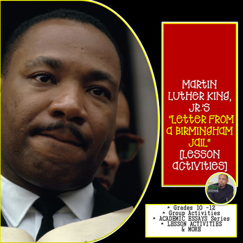 Preview of MARTIN LUTHER KING, JR.'S "LETTER FROM A BIRMINGHAM JAIL" [LESSON ACTIVITIES]
