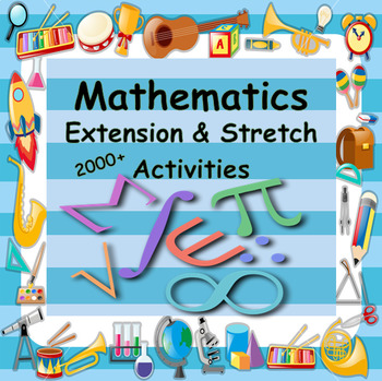 Preview of MATHS - MASSIVE 2000+ EXTENSION & STRETCH ACTIVITIES